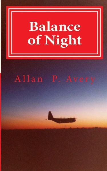 Balance of Night: a Military Procedural - Allan P Avery - Books - Createspace - 9781514178126 - June 24, 2015