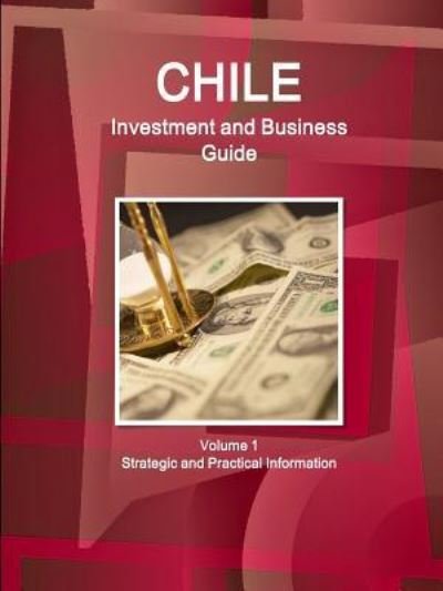Cover for Inc Ibp · Chile Investment and Business Guide Volume 1 Strategic and Practical Information (Paperback Book) (2016)