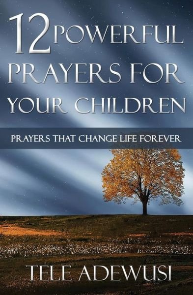 Cover for Tele Adewusi · 12 Powerful Prayers For Your Children (Pocketbok) (2015)
