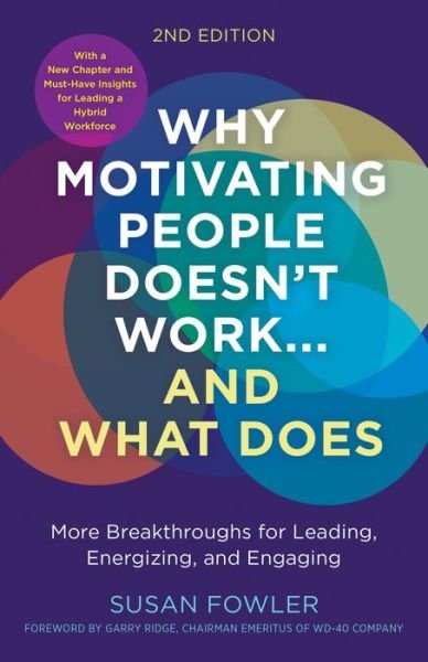 Why Motivating People Doesn't Work--and What Does - Susan Fowler - Books - Berrett-Koehler Publishers - 9781523004126 - May 16, 2023