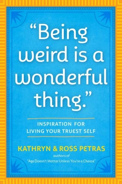 Cover for Kathryn Petras · &quot;Being Weird Is a Wonderful Thing&quot;: Inspiration for Living Your Truest Self (Pocketbok) (2021)