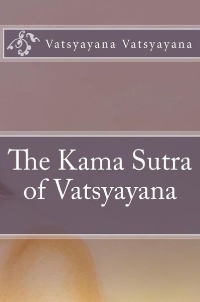 Cover for Vatsyayana Vatsyayana · The Kama Sutra of Vatsyayana (Paperback Bog) (2016)