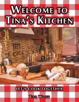 Cover for Tina Wyatt · Welcome to Tina's Kitchen (Paperback Book) (2017)