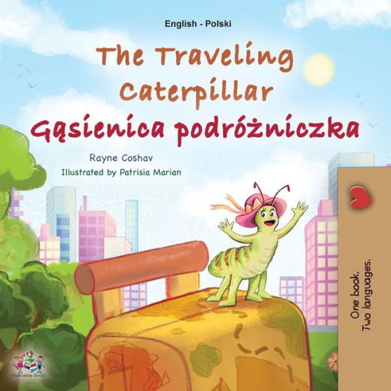 Cover for Rayne Coshav · Traveling Caterpillar (English Polish Bilingual Book for Kids) (Book) (2023)