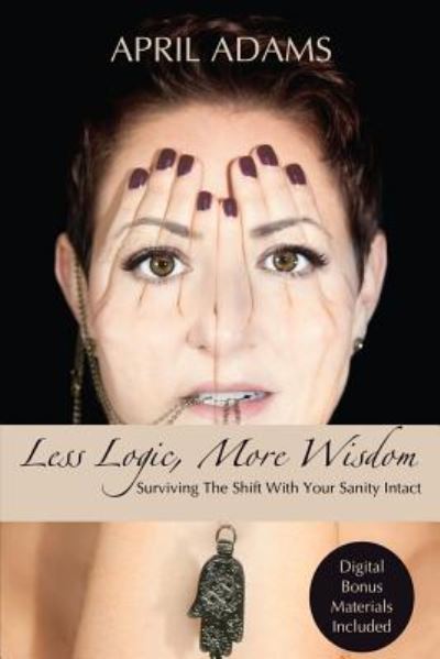 Cover for April Adams · Less Logic, More Wisdom (Taschenbuch) (2016)