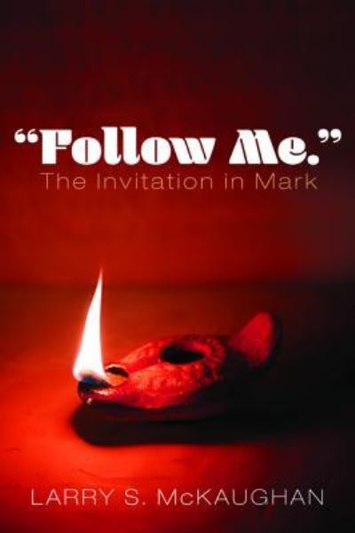 Cover for Larry S McKaughan · &quot;Follow Me.&quot; the Invitation in Mark (Paperback Book) (2019)