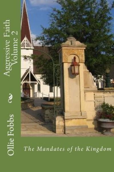 Cover for Dr Ollie B Fobbs Jr · Aggressive Faith Volume 2 : The Mandates of the Kingdom (Pocketbok) (2016)