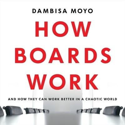 Cover for Dambisa Moyo · How Boards Work (CD) (2021)