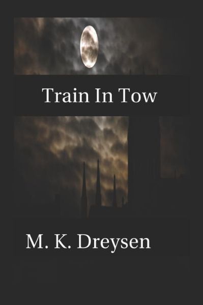 Cover for M K Dreysen · Train in Tow (Pocketbok) (2017)