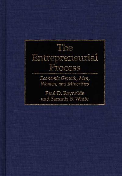 Cover for Paul Reynolds · The Entrepreneurial Process: Economic Growth, Men, Women, and Minorities (Hardcover Book) (1997)