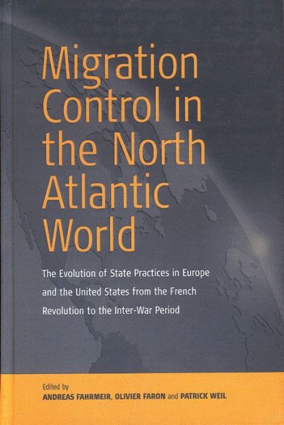Cover for Migration Control in the North-atlantic World: The Evolution of State Practices in Europe and the United States from the French Revolution to the Inter-War Period (Hardcover Book) (2003)