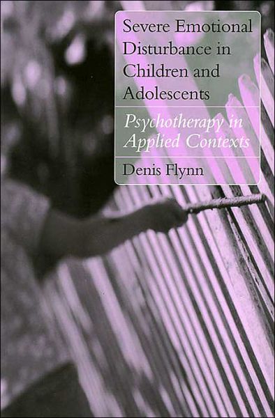 Cover for Flynn, Denis (The Cassel Hospital, London, UK) · Severe Emotional Disturbance in Children and Adolescents: Psychotherapy in Applied Contexts (Paperback Book) (2004)