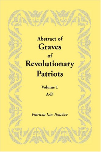 Cover for Patricia Law Hatcher · Abstract of Graves of Revolutionary Patriots: Volume 1, A-d (Paperback Book) (2009)