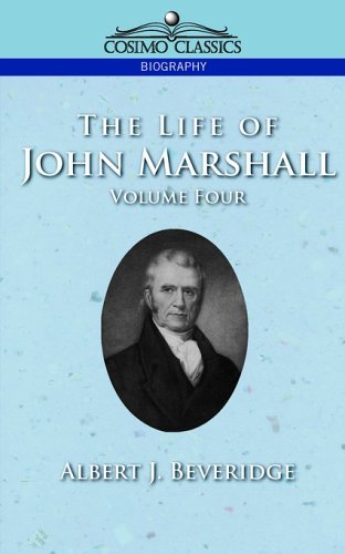 Cover for Albert J. Beveridge · The Life of John Marshall, Vol. 4 (Cosimo Classics Biography) (Paperback Book) (2013)