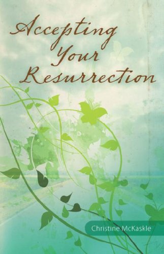 Cover for Christine Mckaskle · Accepting Your Resurrection: Reclaiming the Word That Restores Eternal Life (Paperback Book) (2008)
