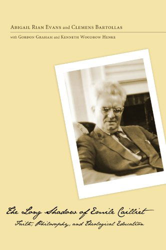 Cover for Abigail Rian Evans · The Long Shadow of Emile Cailliet: Faith, Philosophy, and Theological Education (Paperback Book) (2011)