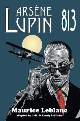 Arsene Lupin: 813 - Maurice Leblanc - Bøker - Hollywood Comics - 9781612274126 - 1. juli 2015