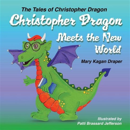 Cover for Mary Draper · Christopher Dragon Meets the New World (Tales of Christopher Dragon) (Pocketbok) (2014)