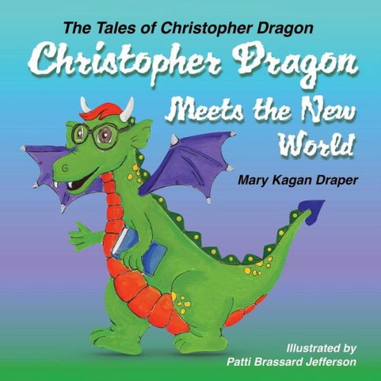 Cover for Mary Draper · Christopher Dragon Meets the New World (Tales of Christopher Dragon) (Pocketbok) (2014)