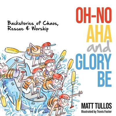 Cover for Matt Tullos · Oh-No, Aha, and Glory Be (Buch) (2023)