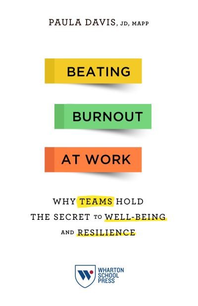 Cover for Paula Davis · Beating Burnout at Work: Why Teams Hold the Secret to Well-Being and Resilience (Paperback Book) (2021)