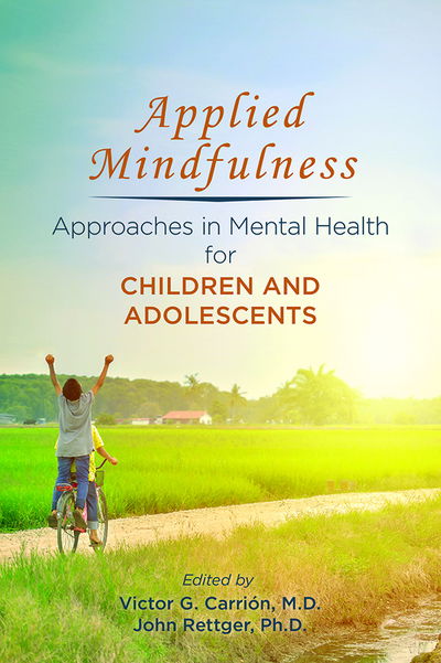 Applied Mindfulness: Approaches in Mental Health for Children and Adolescents - Carrion - Kirjat - American Psychiatric Association Publish - 9781615372126 - perjantai 12. huhtikuuta 2019