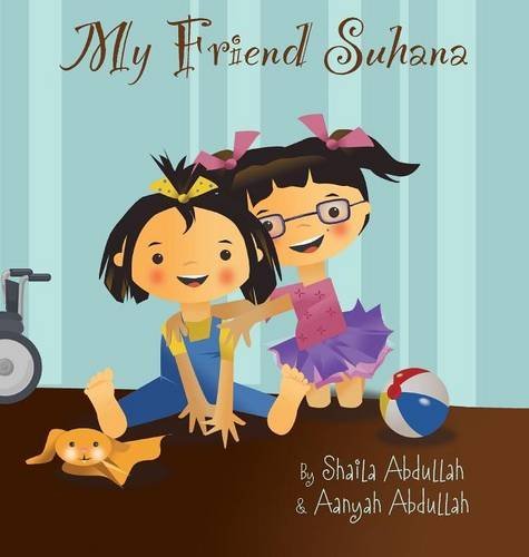 Cover for Shaila Abdullah · My Friend Suhana: A Story of Friendship and Cerebral Palsy (Hardcover Book) (2014)
