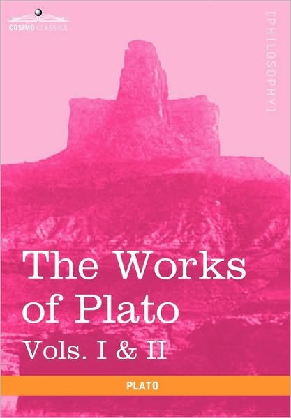 Cover for Plato · The Works of Plato , Vols. I &amp; II (In 4 Volumes): Analysis of Plato &amp; the Republic (Hardcover Book) (2013)