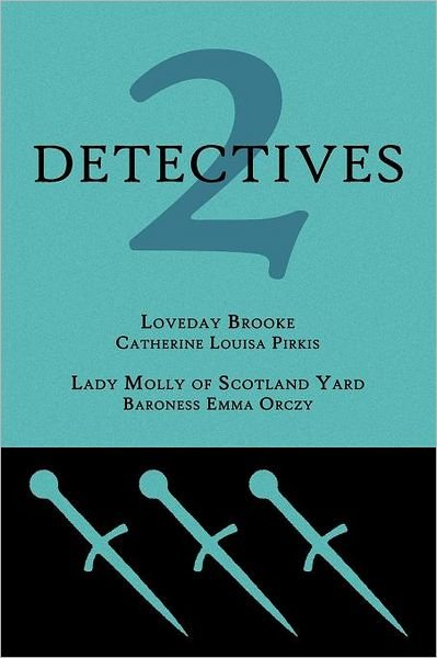 Cover for Emmuska Orczy · 2 Detectives: Loveday Brooke / Lady Molly of Scotland Yard (Pocketbok) (2012)
