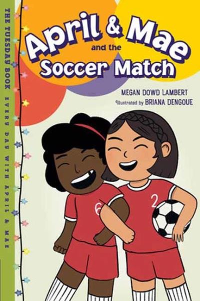 Cover for Megan Dowd Lambert · April &amp; Mae and the Soccer Match: The Tuesday Book (Taschenbuch) (2024)