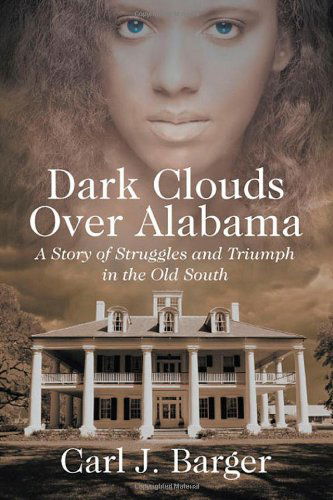 Cover for Carl J. Barger · Dark Clouds over Alabama: a Story of Struggles and Triumph in the Old South (Paperback Book) (2013)