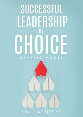 Cover for Soji Abidoye · Successful Leadership by Choice: Davidic Model (Paperback Book) (2020)