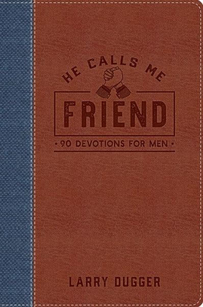 Cover for Larry Dugger · He Calls Me Friend: 90 Devotions For Men (Hardcover Book) (2019)