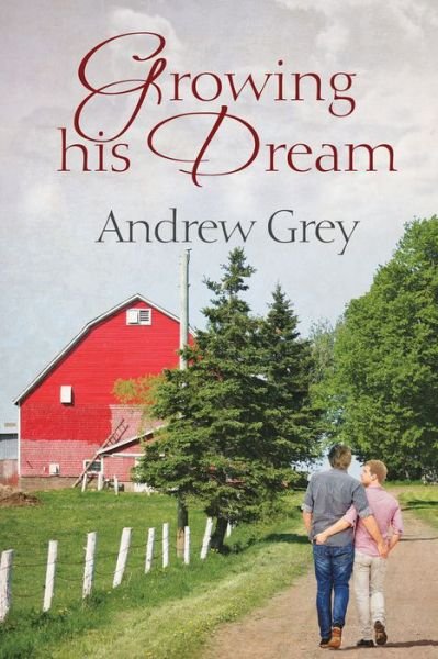 Cover for Andrew Grey · Growing His Dream Volume 2 - Planting Dreams (Paperback Book) [New edition] (2017)