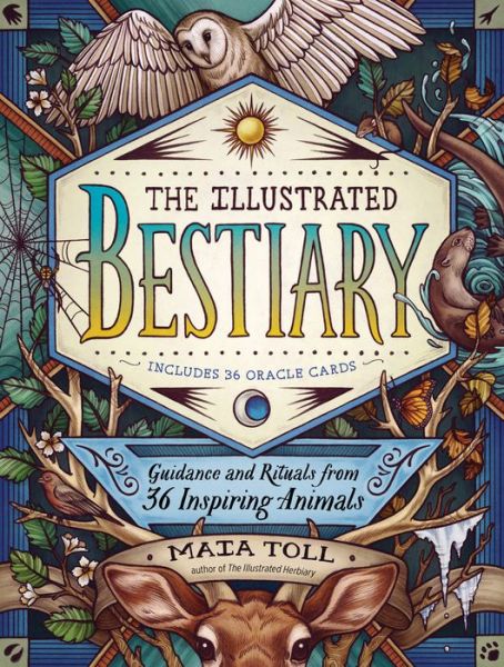 Cover for Maia Toll · The Illustrated Bestiary: Guidance and Rituals from 36 Inspiring Animals (Inbunden Bok) (2019)