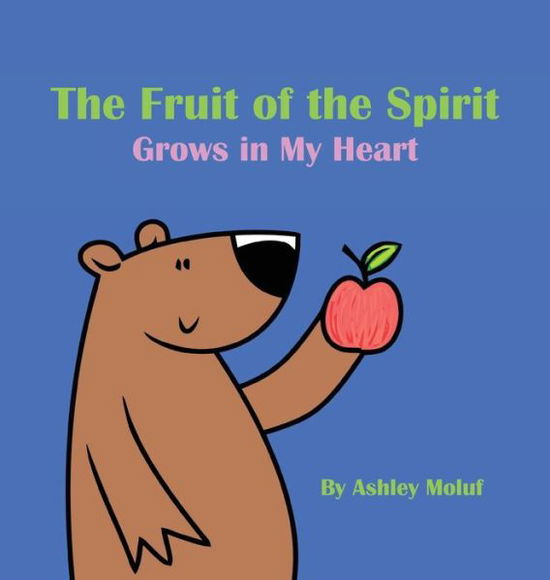 Cover for Ashley Moluf · The Fruit of the Spirit Grows in My Heart (Hardcover Book) (2020)