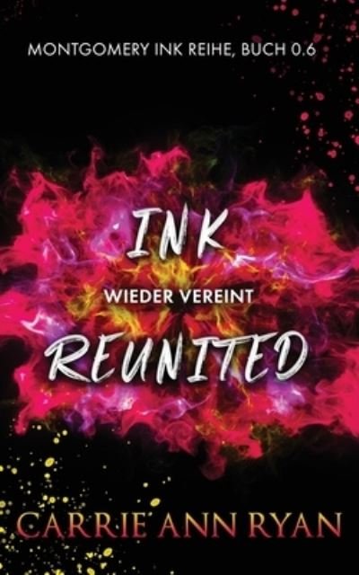 Cover for Carrie Ann Ryan · Ink Reunited - Wieder vereint (Taschenbuch) (2021)