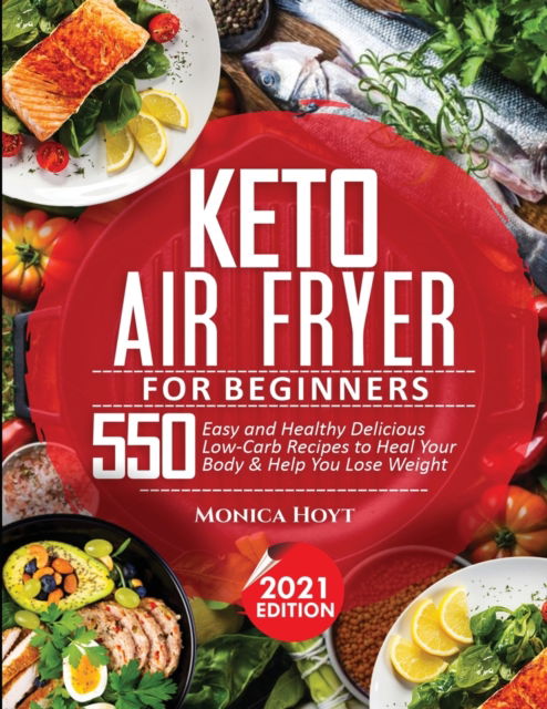 Cover for Monica Hoyt · Keto Air Fryer Cookbook for Beginners (Paperback Book) (2021)