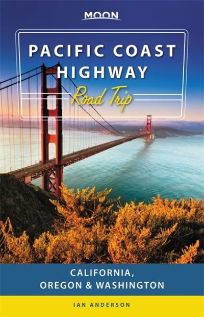 Cover for Ian Anderson · Moon Pacific Coast Highway Road Trip (Third Edition): California, Oregon &amp; Washington (Pocketbok) (2020)