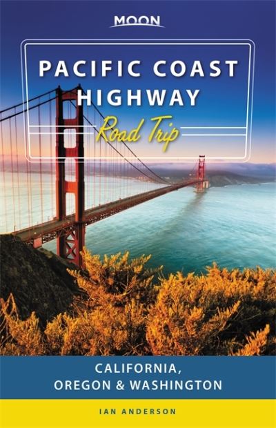 Moon Pacific Coast Highway Road Trip (Third Edition): California, Oregon & Washington - Ian Anderson - Kirjat - Avalon Travel Publishing - 9781640499126 - tiistai 17. marraskuuta 2020