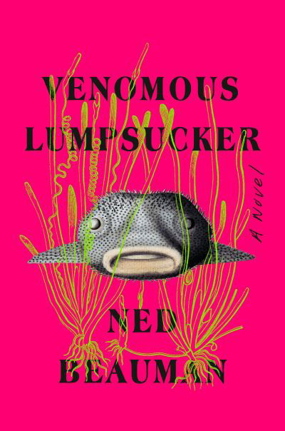 Venomous Lumpsucker - Ned Beauman - Books - Soho Press Inc - 9781641294126 - July 12, 2022