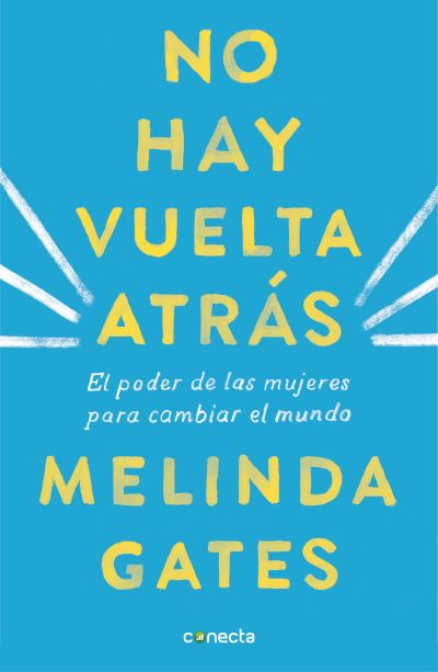 Cover for Melinda Gates · No hay vuelta atras: El poder de las mujeres para cambiar el mundo / The Moment of Lift: How Empowering Women Changes the World (Paperback Book) (2019)