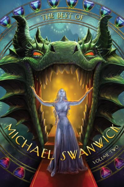 Best of Michael Swanwick, Volume Two - Michael Swanwick - Books - Subterranean Press - 9781645241126 - August 1, 2023