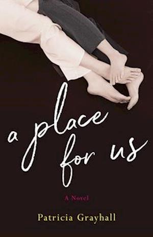 A Place for Us: A Novel - Patricia Grayhall - Books - She Writes Press - 9781647429126 - June 3, 2025