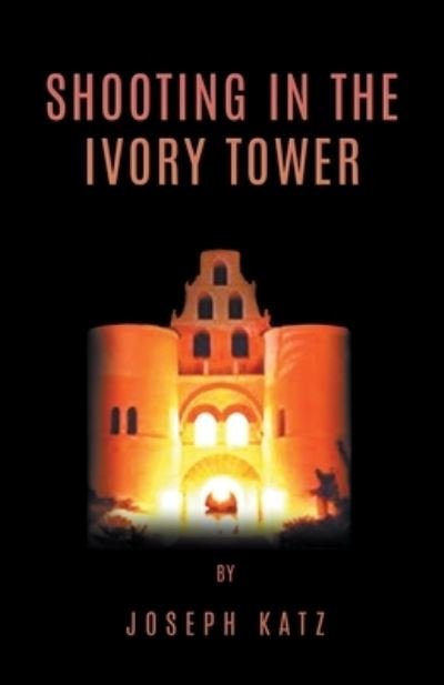Cover for Joseph Katz · Shooting in the Ivory Tower (Paperback Book) (2020)