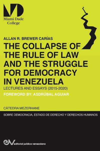 THE COLLAPSE OF THE RULE OF LAW AND THE STRUGGLE FOR DEMOCRACY IN VENEZUELA. Lectures and Essays (2015-2020) - Allan R Brewer-Carias - Böcker - FUNDACIÓN EDITORIAL JURIDICA VENEZOLANA - 9781649214126 - 23 oktober 2020