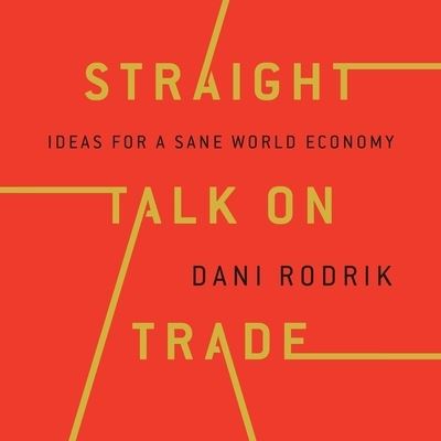 Straight Talk on Trade - Dani Rodrik - Musiikki - HIGHBRIDGE AUDIO - 9781665137126 - tiistai 27. helmikuuta 2018