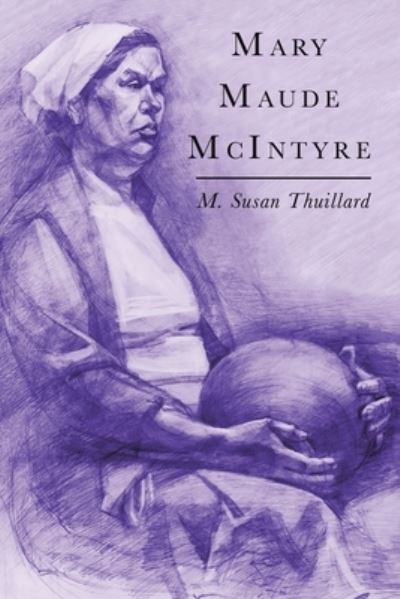 Cover for M Susan Thuillard · Mary Maude Mcintyre (Paperback Book) (2021)