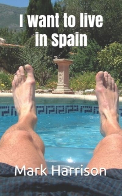 I want to live in Spain - Amazon Digital Services LLC - KDP Print US - Books - Amazon Digital Services LLC - KDP Print - 9781679381126 - December 23, 2019