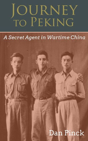 Cover for Dan C Pinck · Journey to Peking: A Secret Agent in Wartime China (Paperback Book) (2020)